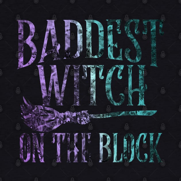 Baddest Witch on the Block - Witchy Halloween - Pagan Wicca Occult by Wanderer Bat